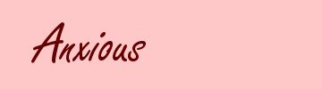 Anxious
