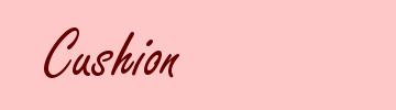 Cushion
