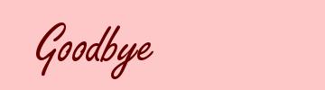 Goodbye