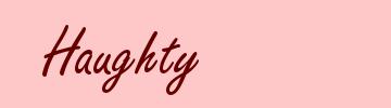 Haughty