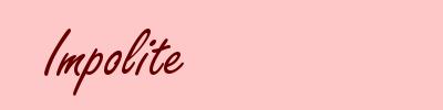 Impolite