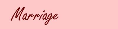 Marriage