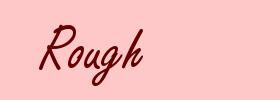 Rough
