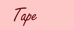 Tape