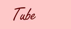 Tube