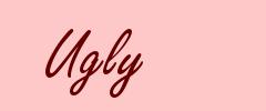 Ugly