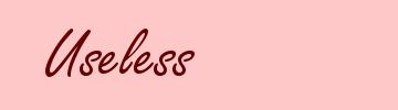 Useless