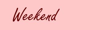 Weekend
