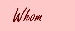 Whom